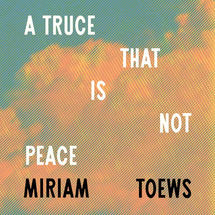 Cover image for A Truce That Is Not Peace: The new memoir from the internationally bestselling author of Women Talking, isbn: 9780008722876