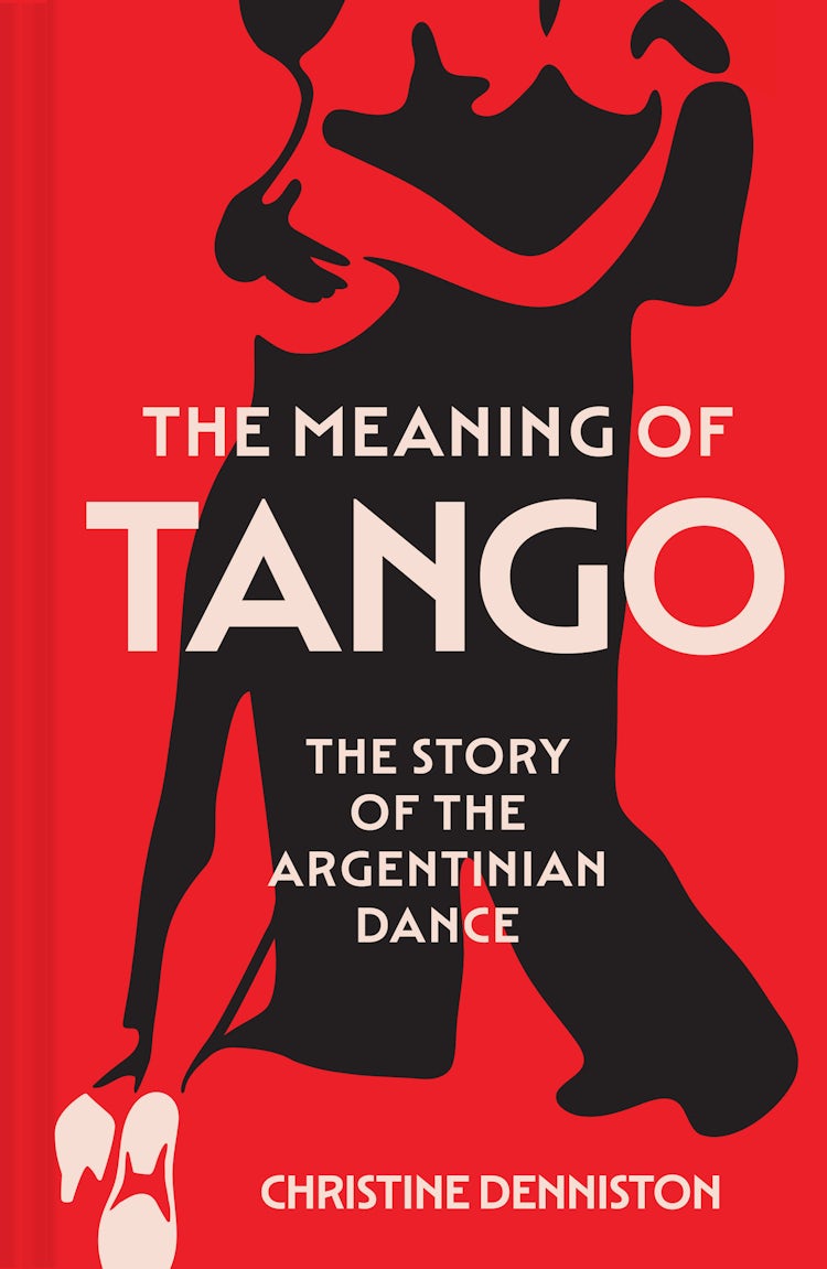 Cover image for The Meaning of Tango: The Story of the Argentinian Dance, isbn: 9780008725068