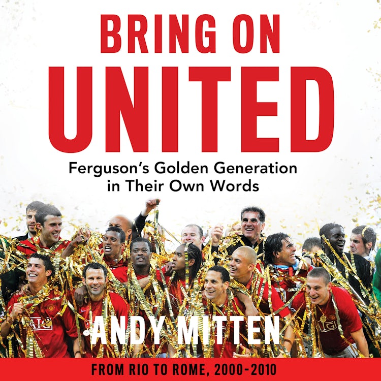 Cover image for Bring on United: Ferguson’s Golden Generation in their Own Words, isbn: 9780008726102