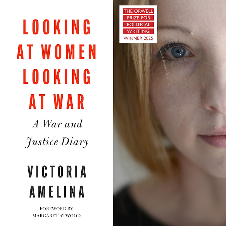 Cover image for Looking at Women, Looking at War: A War and Justice Diary from Ukraine, with a foreword from Margaret Atwood, isbn: 9780008727536