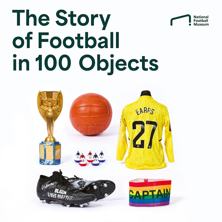Cover image for The Story of Football in 100 Objects: The ultimate gift for every football fan, isbn: 9780008729165