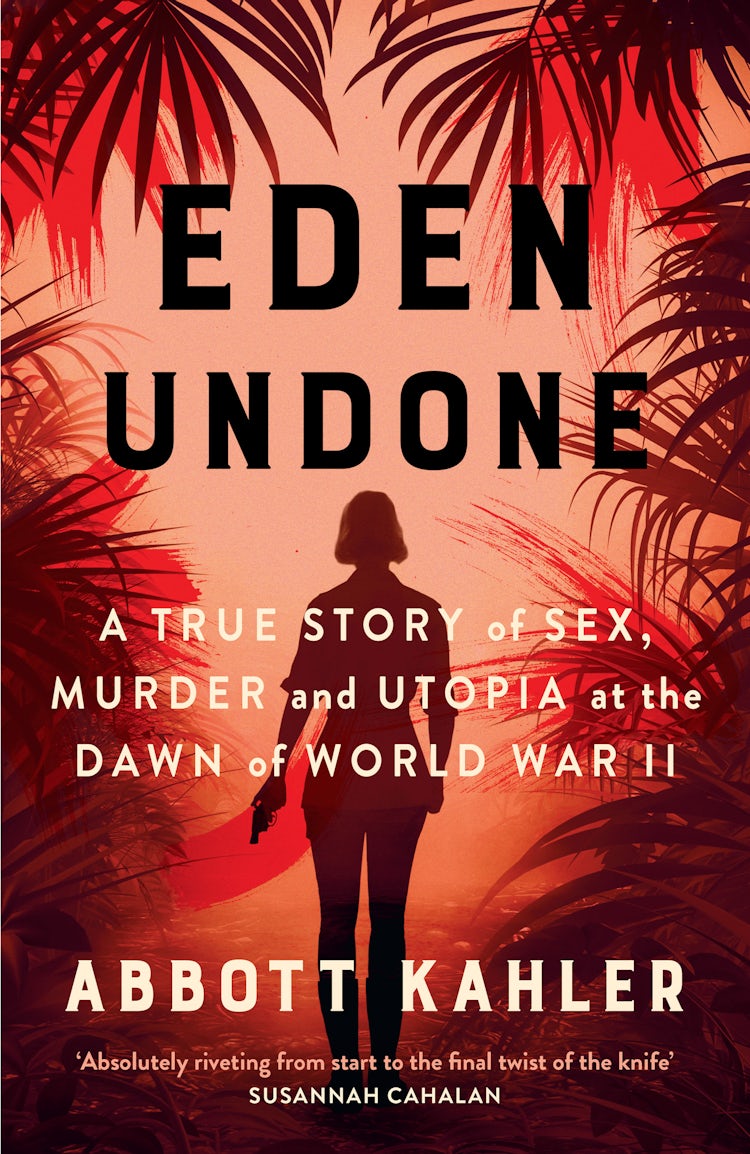 Cover image for Eden Undone: A True Story of Sex, Murder and Utopia at the Dawn of World War II, isbn: 9780008729752