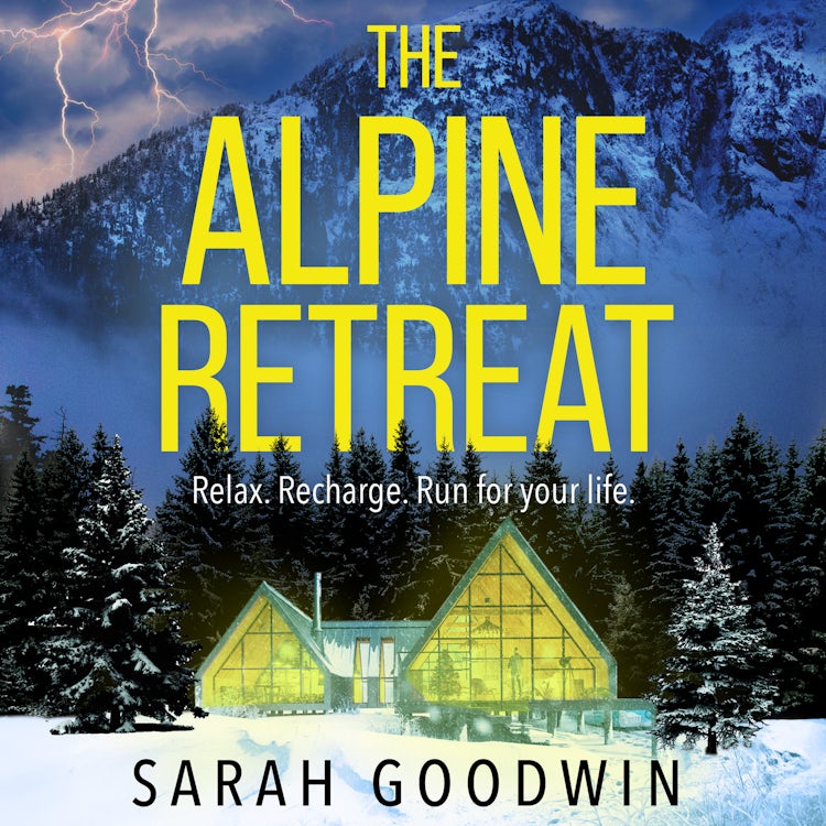 Cover image for The Alpine Retreat: Don’t miss the explosive new novel from the ‘queen of the survival thriller’, perfect for fans of Sarah Pearse and Amy McCulloch (The Thriller Collection, Book 8), isbn: 9780008732844