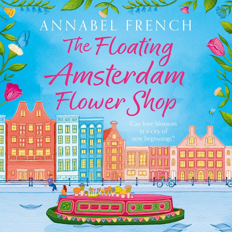 Cover image for The Floating Amsterdam Flower Shop: The must-read, fun and charming escapist romance to lose yourself (The Floating Shop series, Book 1), isbn: 9780008736460
