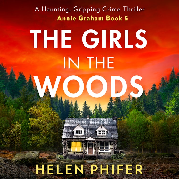 Cover image for The Girls In The Woods: The stunning fifth book in the police procedural serial killer crime thriller series from the bestselling author of One Left Alive! (The Annie Graham crime series, Book 5), isbn: 9780008737191