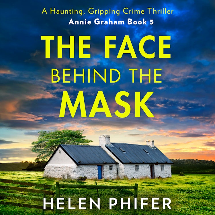 Cover image for The Face Behind the Mask: The must-read final book in the police procedural serial killer crime thriller series by the bestselling author of One Left Alive! (The Annie Graham crime series, Book 6), isbn: 9780008737221