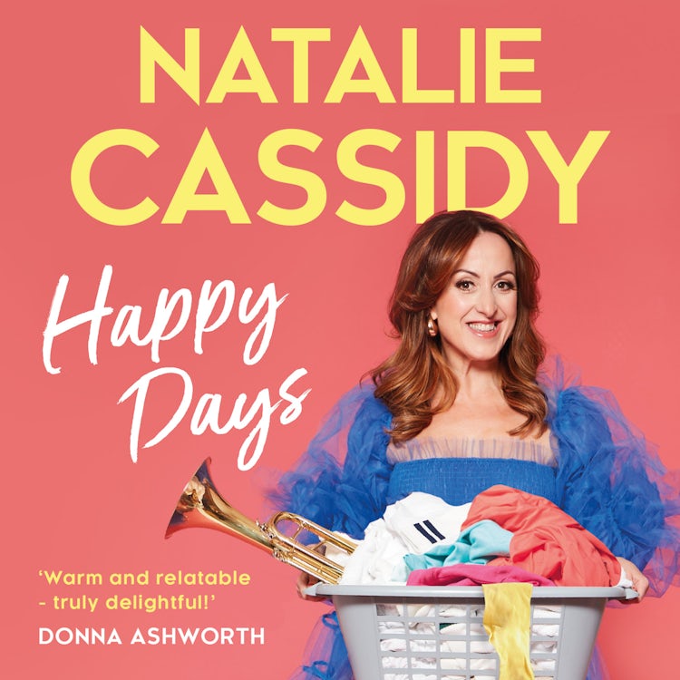 Cover image for Happy Days: The heart-warmingly hilarious memoir about love and personal growth by national treasure and beloved EastEnders star Natalie Cassidy – new for 2025!, isbn: 9780008737290