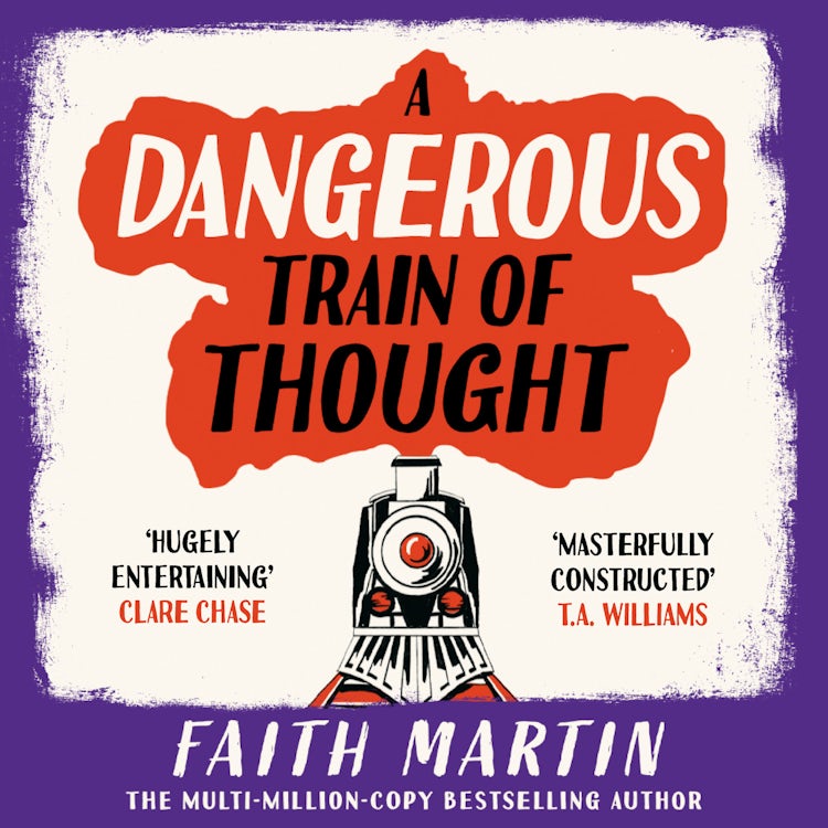 Cover image for A Dangerous Train of Thought: A gripping crime, golden age murder mystery from multimillion bestseller author of A Fatal Obsession, Faith Martin, to read in 2026! (The Val & Arbie Mysteries, Book 3), isbn: 9780008738402