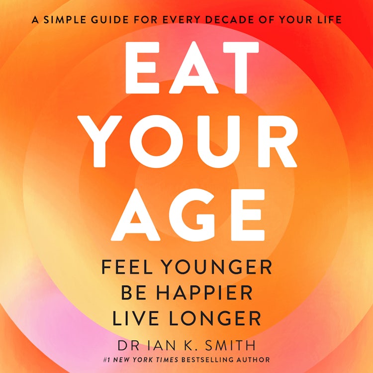 Cover image for Eat Your Age: Achieve your 2025 New Year resolutions and fight the ageing process with new science- driven advice on diet, nutrition and lifestyle from a bestselling doctor, isbn: 9780008739119