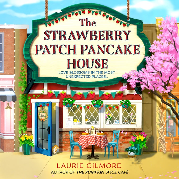Cover image for The Strawberry Patch Pancake House: A small-town romance, perfect for fans of forced proximity, found family, and slow-burn romcoms for fall 2025 (Dream Harbor, Book 4), isbn: 9780008739317