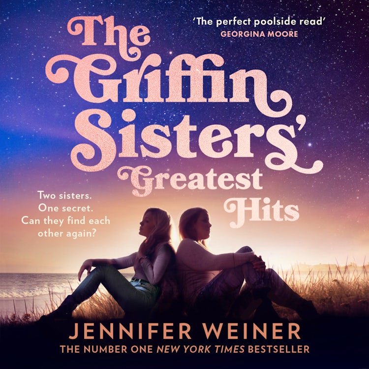 Cover image for The Griffin Sisters' Greatest Hits: A heart-warming and nostalgic family saga, brand new for 2025 and perfect for fans of Daisy Jones and the Six!, isbn: 9780008740221