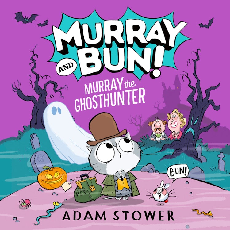 Cover image for Murray and Bun (4) – Murray the Ghosthunter: A fun and spooky new adventure in the funny series from bestselling artist Adam Stower – illustrator of books by David Walliams including The World’s Worst Monsters, isbn: 9780008740818