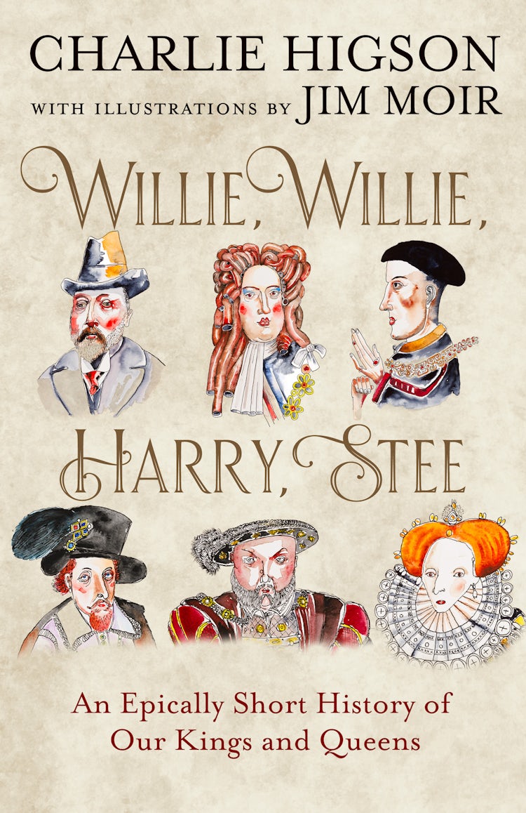 Cover image for Willie, Willie, Harry, Stee: An Epically Short History of Our Kings and Queens, isbn: 9780008741051