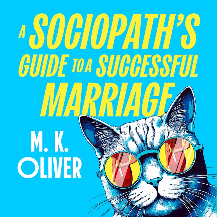 Cover image for A Sociopath’s Guide to a Successful Marriage: Don’t miss this gripping new darkly funny crime thriller for fans of HOW TO KILL YOUR FAMILY, isbn: 9780008741679