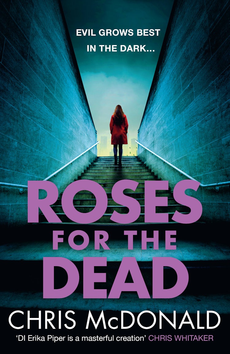 Cover image for Roses for the Dead: Evil grows best in the dark… (DI Erika Piper, Book 3), isbn: 9780008744274