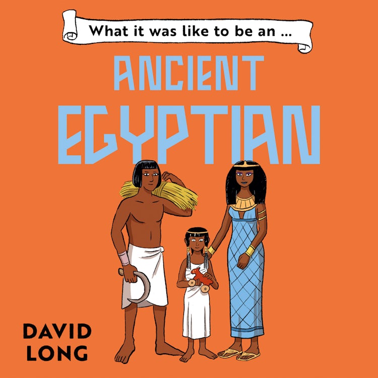 Cover image for What It Was Like to be … (4) – What it was like to be an Ancient Egyptian, isbn: 9780008747749