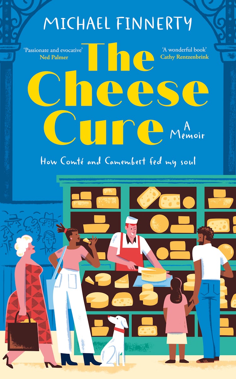 Cover image for The Cheese Cure: How Comté and Camembert Fed My Soul, isbn: 9780008749446