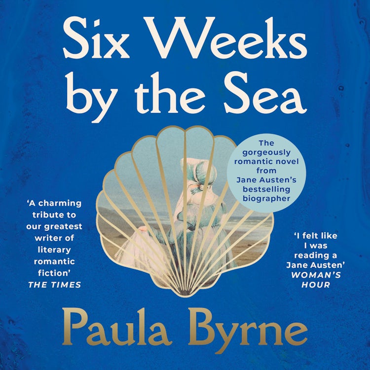 Cover image for Six Weeks by the Sea: A gorgeous escapist novel from her acclaimed biographer about the summer Jane Austen fell in love, isbn: 9780008753191