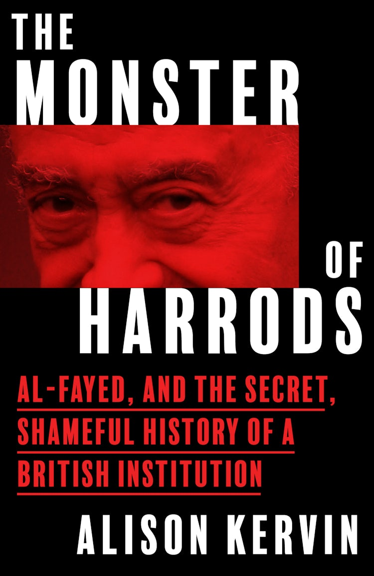 Cover image for The Monster of Harrods: Al-Fayed and the secret, shameful history of a British institution, isbn: 9780008756062