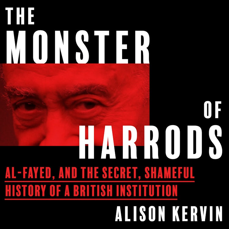 Cover image for The Monster of Harrods: Al-fayed and the secret, shameful history of a British institution, isbn: 9780008756079