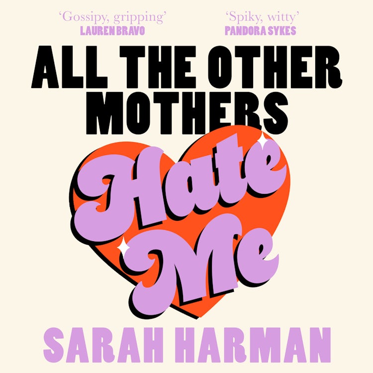 Cover image for All The Other Mothers Hate Me: A ‘HOTTEST BOOK OF THE YEAR’ SUNDAY TIMES STYLE, isbn: 9780008756093