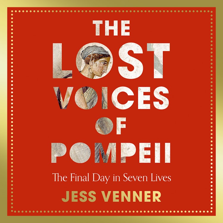 Cover image for The Lost Voices of Pompeii: The Final Day in Seven Lives, isbn: 9780008756833