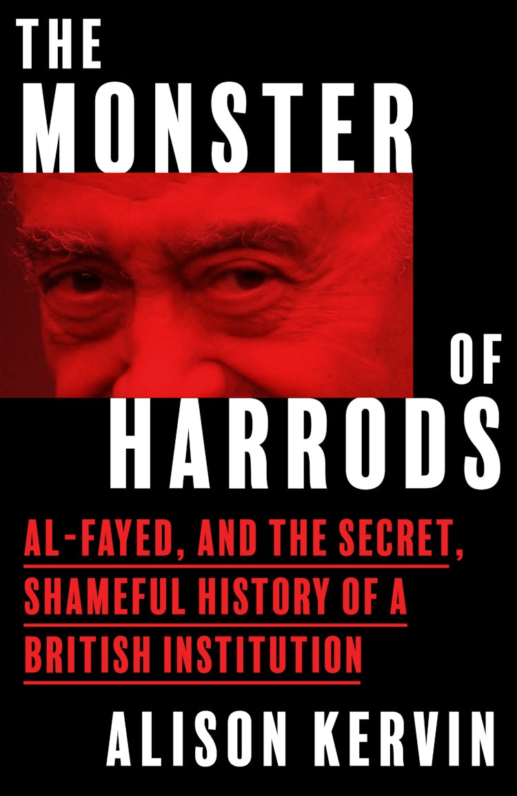 Cover image for The Monster of Harrods: Al-Fayed and the secret, shameful history of a British institution, isbn: 9780008760953