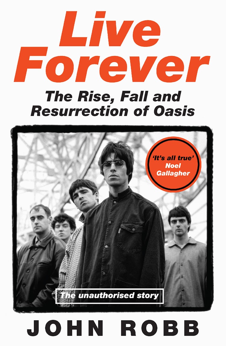 Cover image for Live Forever: How Liam and Noel Remade Rock 'N' Roll, the Story of Oasis, isbn: 9780008760960