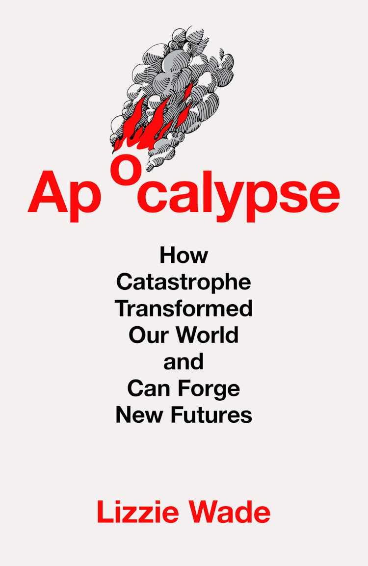 Cover image for Apocalypse: How Catastrophe Transformed Our World and Can Forge New Futures, isbn: 9780008761417