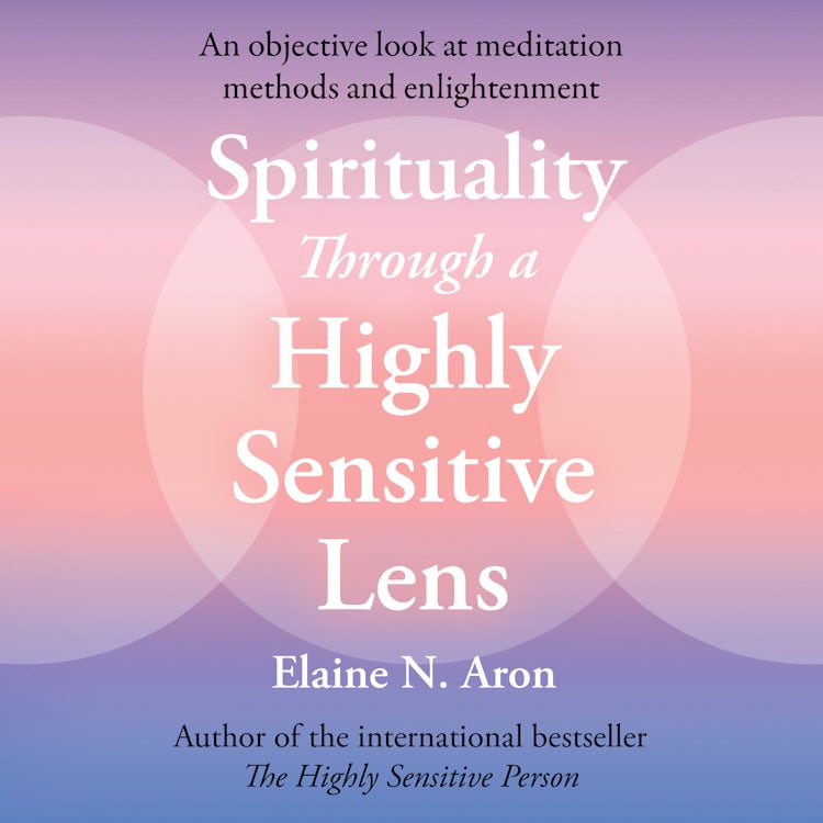 Cover image for Spirituality Through a Highly Sensitive Lens: How You Can Permanently Gain from the Explosive Change in Human Consciousness, isbn: 9780008765729