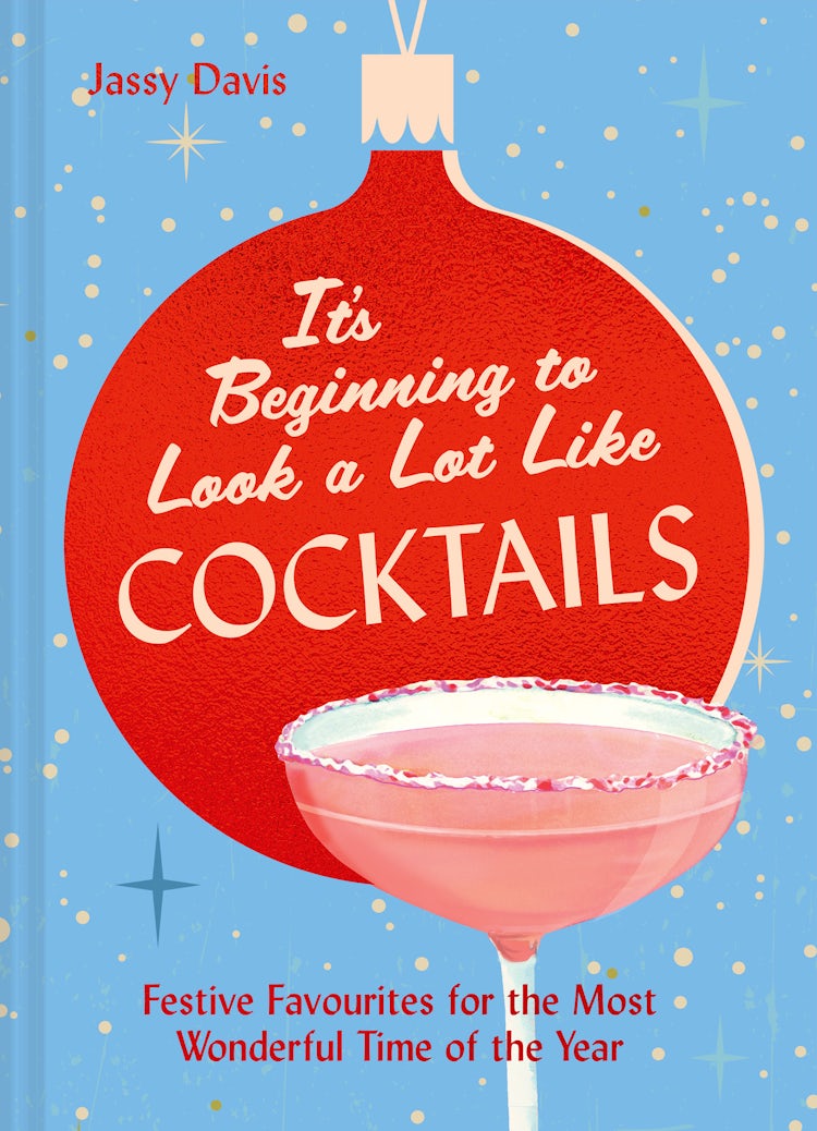 Cover image for It's Beginning to Look a Lot Like Cocktails: Festive favourites for the most wonderful time of the year, isbn: 9780008770099