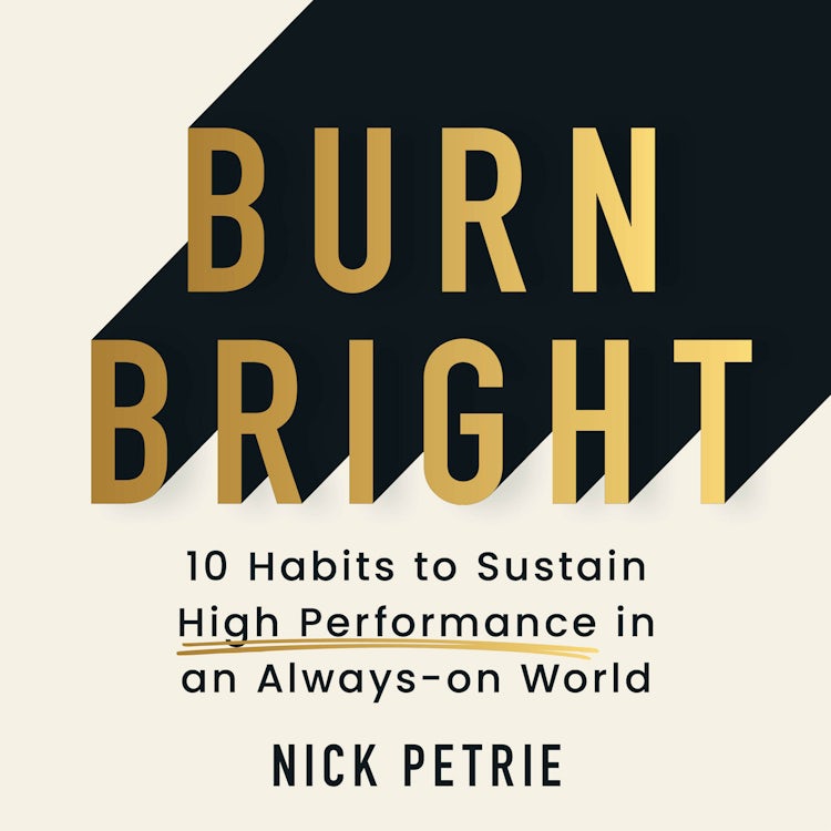Cover image for Burn Bright: 8 Habits to Sustain High Performance in an Always-on World, isbn: 9780008770723