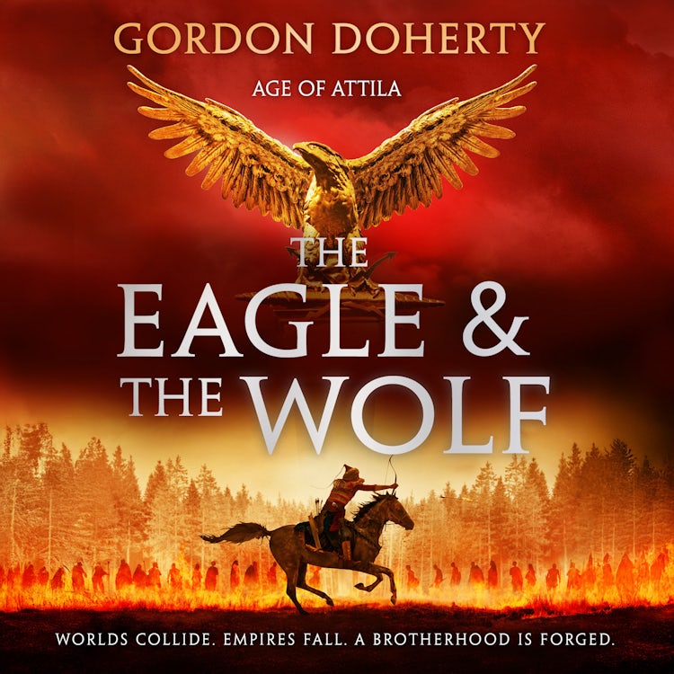 Cover image for The Eagle and the Wolf: An epic historical action adventure fiction novel for fans of Conn Iggulden and Bernard Cornwell (Age of Attila, Book 1), isbn: 9780008771539