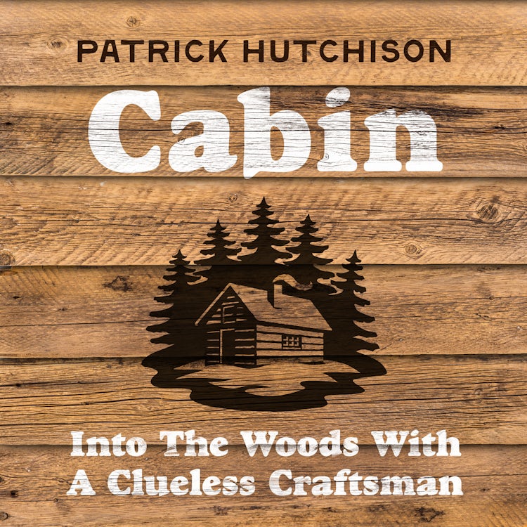 Cover image for Cabin: Into the Woods with a Clueless Craftsman, isbn: 9780008774110