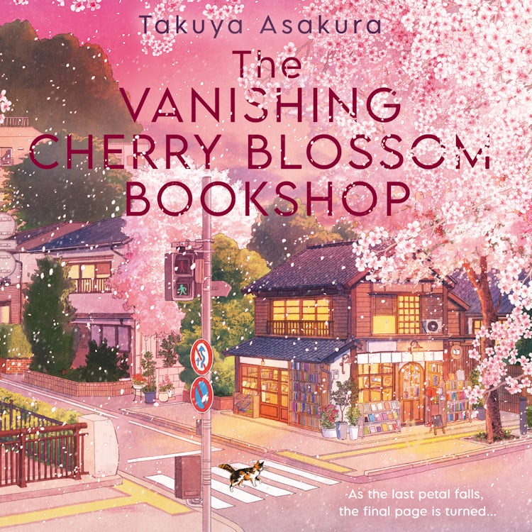 Cover image for The Vanishing Cherry Blossom Bookshop: Uplifting, poignant healing fiction from the Japanese bestselling author – brand-new for 2025!, isbn: 9780008775414