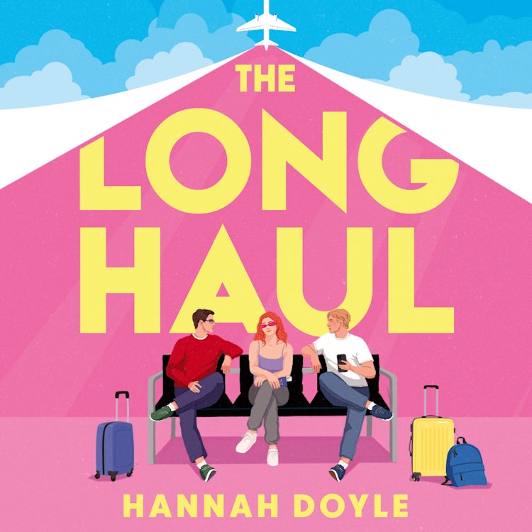 Cover image for The Long Haul: Don’t miss this BRAND-NEW hilarious time-loop romcom, perfect for fans of Tessa Bailey and Sophie Kinsella, isbn: 9780008777715
