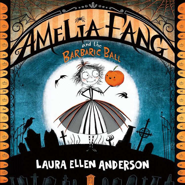 Cover image for Amelia Fang and the Barbaric Ball: The best-selling, spooky illustrated adventure series for kids aged 7+ (The Amelia Fang Series), isbn: 9780008777791