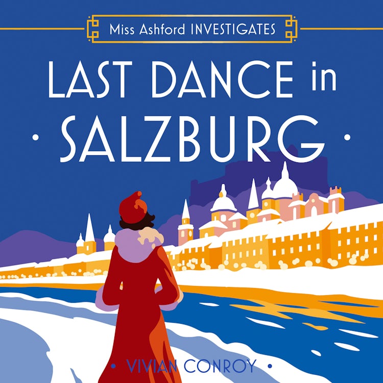 Cover image for Last Dance in Salzburg: Don’t miss this unputdownable historical cozy murder mystery for 2025, perfect for fans of Agatha Christie and Miss Fisher! (Miss Ashford Investigates, Book 4), isbn: 9780008779719