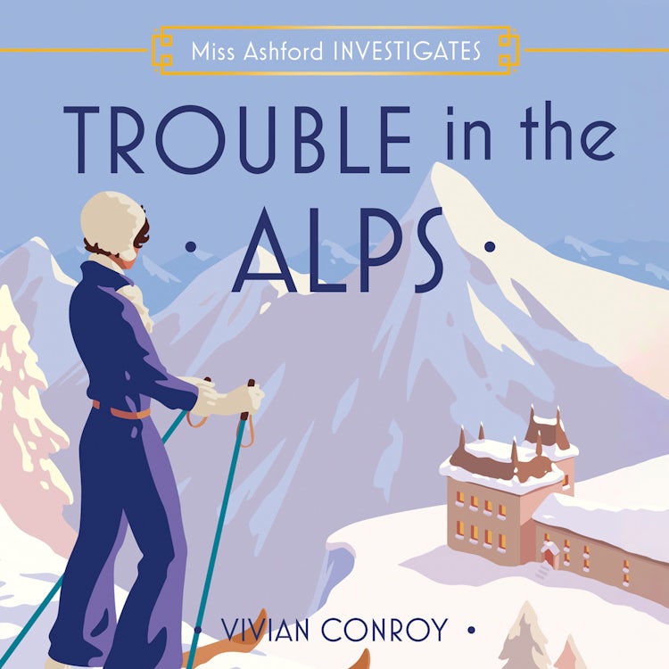 Cover image for Trouble in the Alps: The thrilling Alpine mystery detective fiction book, perfect to cosy up with over Christmas 2025! (Miss Ashford Investigates, Book 6), isbn: 9780008779733