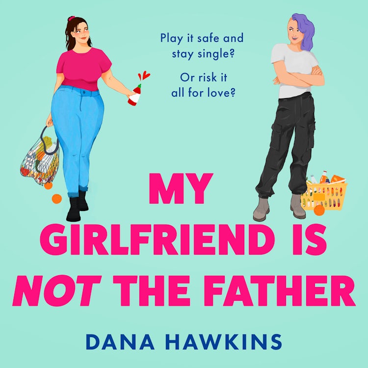 Cover image for My Girlfriend is Not the Father: Don’t miss this new heart-warming queer rom-com perfect for fans of Casey McQuiston and Ashley Herring Blake, this 2025!, isbn: 9780008779825