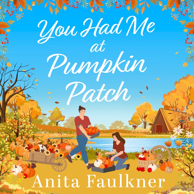 Cover image for You Had Me at Pumpkin Patch: A brand-new, hilarious grumpy x sunshine, forced-proximity, cozy autumnal romance for fans of Laurie Gilmore to read this fall 2025!, isbn: 9780008781637