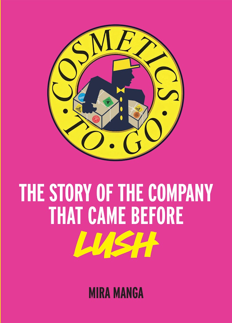Cover image for Cosmetics to Go: The Story of the Company that came before LUSH, isbn: 9780008785901