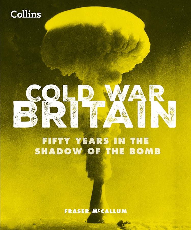 Cover image for Cold War Britain: Fifty years in the shadow of the bomb, isbn: 9780008787103