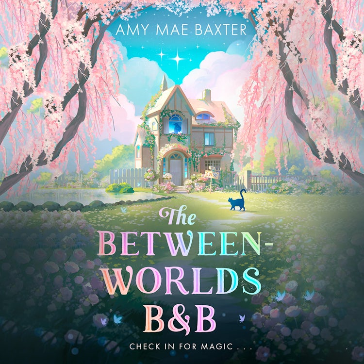 Cover image for The Between-Worlds B&B: New for 2026, a cosy magical fantasy romance for YA readers, isbn: 9780008793913