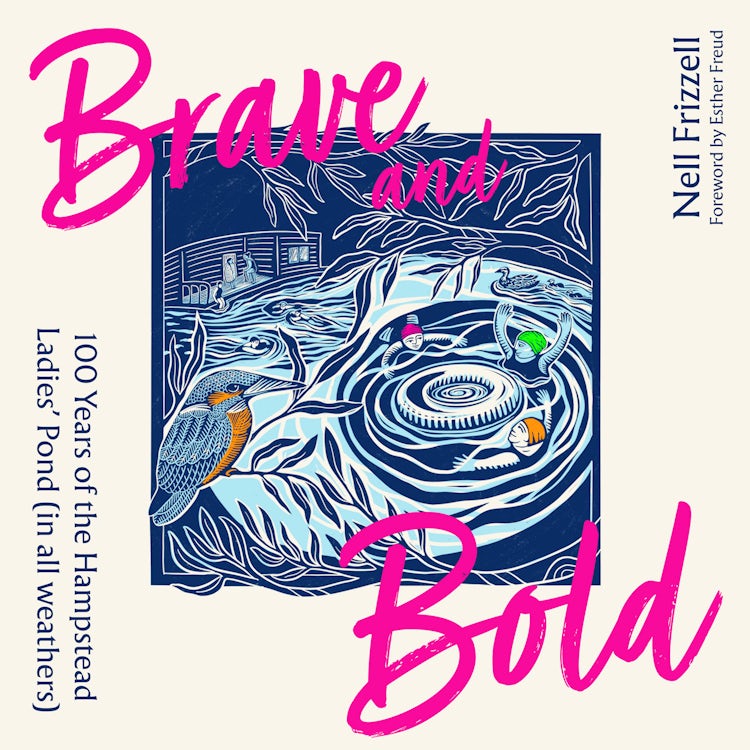 Cover image for Brave and Bold: 100 Years of the Ladies’ Pond on Hampstead Heath (in all weathers), isbn: 9780008797416
