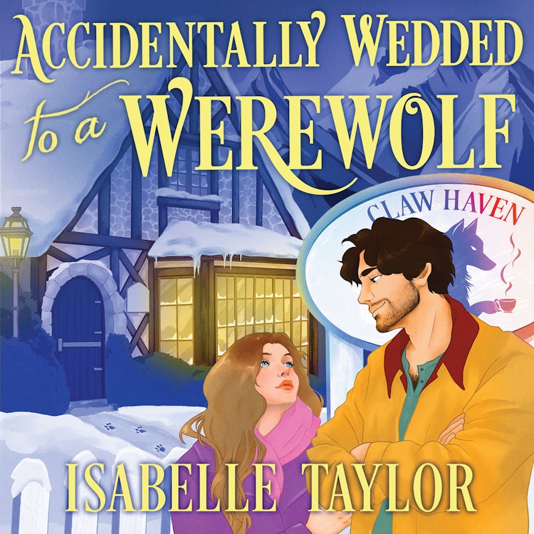 Cover image for Accidentally Wedded to a Werewolf: An utterly charming, Alaska-set fated-mates cosy spicy romance – the first in a new series! Perfect for winter 2025 (Claw Haven, Book 1), isbn: 9780008798338