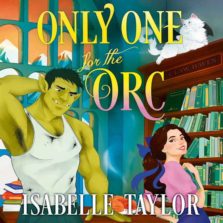 Cover image for Only One for the Orc: An utterly charming cosy spicy romantic fantasy perfect for fans of Legends and Lattes (Claw Haven, Book 3), isbn: 9780008798383