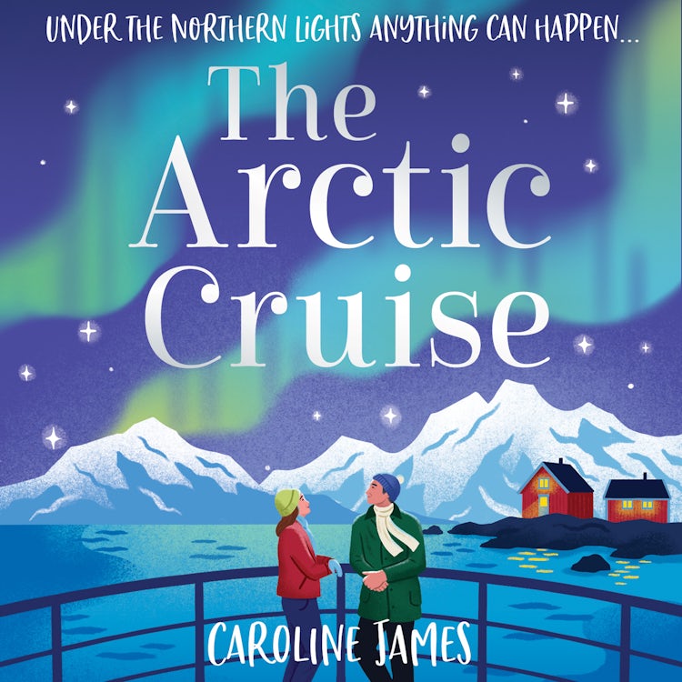Cover image for The Arctic Cruise: Make 2026 a year to remember, as you escape this winter for the holiday – and romance – of a lifetime under the Northern Lights, isbn: 9780008798550