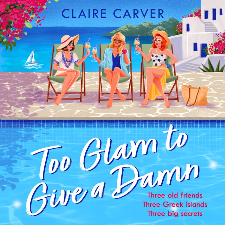 Cover image for Too Glam to Give a Damn: Escape to Greece with the brand new holiday read from fan-favourite Claire Carver (The Greek Getaways Collection, Book 2), isbn: 9780008801175