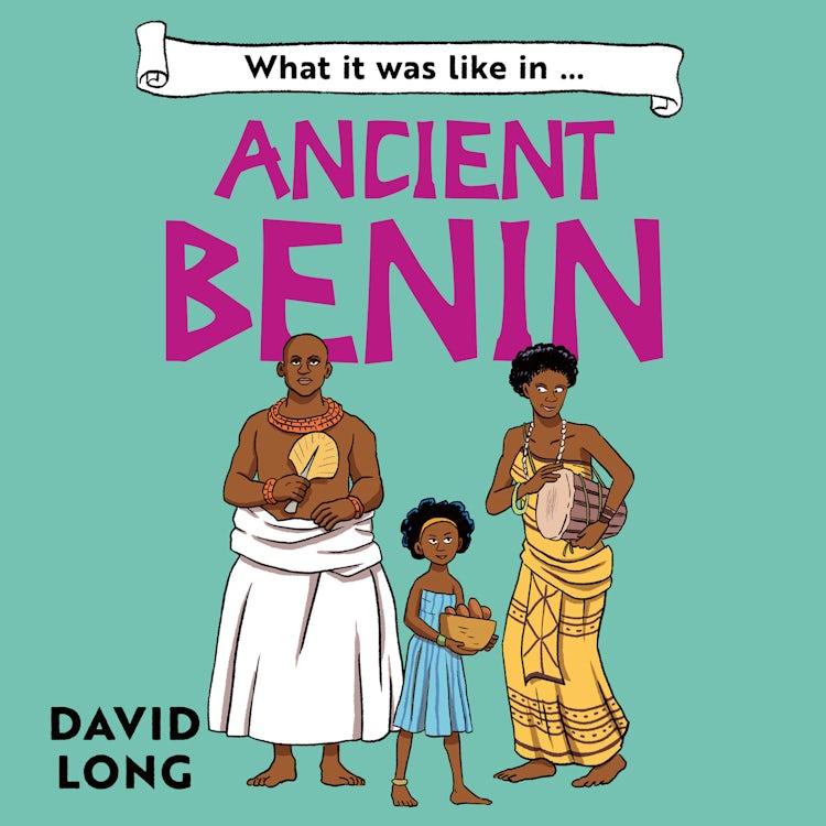 Cover image for What It Was Like to be … (6) – What it was like in Ancient Benin, isbn: 9780008801342